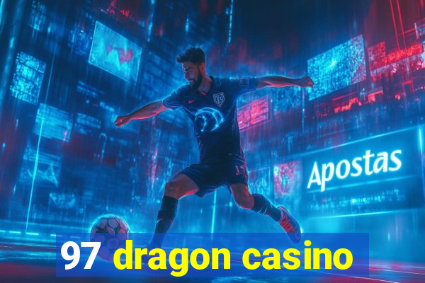 97 dragon casino